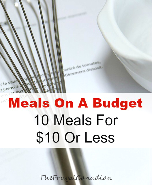Meals On A Budget  10 Meals For $10 Or Less